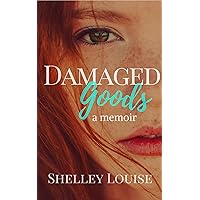 Damaged Goods : A Memoir