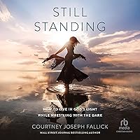Still Standing: How to Live in God's Light While Wrestling with the Dark Still Standing: How to Live in God's Light While Wrestling with the Dark Paperback Audible Audiobook Kindle Hardcover Audio CD