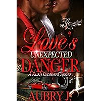 Love's Unexpected Danger: A Rush Brothers Series Love's Unexpected Danger: A Rush Brothers Series Kindle Paperback