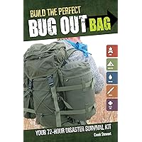 Build the Perfect Bug Out Bag: Your 72-Hour Disaster Survival Kit Build the Perfect Bug Out Bag: Your 72-Hour Disaster Survival Kit Paperback Kindle