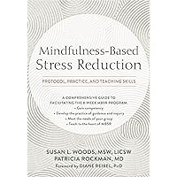Mindfulness-Based Stress Reduction: Protocol, Practice, and Teaching Skills Mindfulness-Based Stress Reduction: Protocol, Practice, and Teaching Skills Paperback Kindle