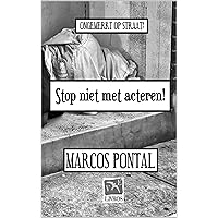 Stop niet met acteren! : ONGEMERKT OP STRAAT! (Dutch Edition)