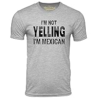 I'm Not Yelling I'm Mexican Funny T-Shirt Humor Tee Loud Speaking Tshirt