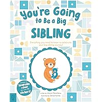 You’re Going to Be a Big Sibling: Everything You Need to Know to Celebrate Your Big-Sibling Journey You’re Going to Be a Big Sibling: Everything You Need to Know to Celebrate Your Big-Sibling Journey Hardcover Kindle