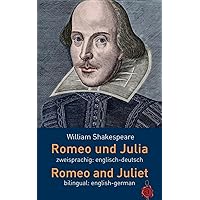 Romeo und Julia. Zweisprachig: Englisch-Deutsch. Romeo and Juliet. Bilingual: English-German (German Edition) Romeo und Julia. Zweisprachig: Englisch-Deutsch. Romeo and Juliet. Bilingual: English-German (German Edition) Paperback