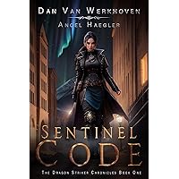 Sentinel Code: The Dragon Striker Chronicles Book One Sentinel Code: The Dragon Striker Chronicles Book One Kindle Paperback