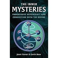 The Inner Mysteries: Progressive Witchcraft and Connecting with the Divine The Inner Mysteries: Progressive Witchcraft and Connecting with the Divine Kindle Paperback