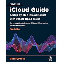 iCloud Guide: A Step by Step iCloud Manual with Expert Tips & Tricks
