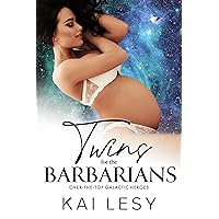 Twins for the Barbarians: A SciFi Alien Romance (Over the Top Galactic Heroes Book 3) Twins for the Barbarians: A SciFi Alien Romance (Over the Top Galactic Heroes Book 3) Kindle