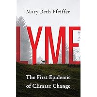 Lyme: The First Epidemic of Climate Change Lyme: The First Epidemic of Climate Change Hardcover Kindle Audible Audiobook Paperback Audio CD