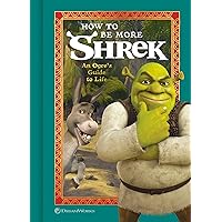 How to Be More Shrek: An Ogre's Guide to Life How to Be More Shrek: An Ogre's Guide to Life Hardcover Kindle