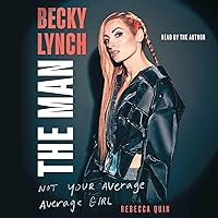 Becky Lynch: The Man: Not Your Average Average Girl Becky Lynch: The Man: Not Your Average Average Girl Hardcover Audible Audiobook Kindle Audio CD