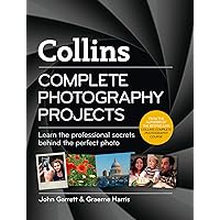 Collins Complete Photography Projects: Learn the Professional Secrets Behind the Perfect Photo Collins Complete Photography Projects: Learn the Professional Secrets Behind the Perfect Photo Kindle Hardcover