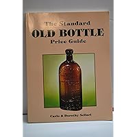 The Standard Old Bottle Price Guide The Standard Old Bottle Price Guide Paperback
