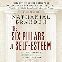 The Six Pillars of Self-Esteem The Six Pillars of Self-Esteem Audible Audiobook Paperback Kindle Hardcover Audio, Cassette Spiral-bound