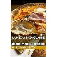 la Pizza senza glutine: ricette, metodi e tecniche (lievitati senza glutine Vol. 1) (Italian Edition) la Pizza senza glutine: ricette, metodi e tecniche (lievitati senza glutine Vol. 1) (Italian Edition) Kindle Paperback