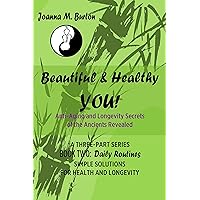 Daily Routines: Simple Solutions for Health and Longevity (Beautiful & Healthy YOU! Anti-Aging and Longevity Secrets of the Ancients Revealed. Book 2) Daily Routines: Simple Solutions for Health and Longevity (Beautiful & Healthy YOU! Anti-Aging and Longevity Secrets of the Ancients Revealed. Book 2) Kindle