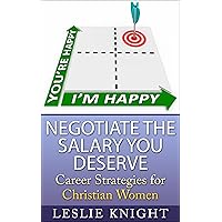Career Strategies for Christian Women: Negotiate the Salary You Deserve Career Strategies for Christian Women: Negotiate the Salary You Deserve Kindle Paperback