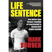 Life Sentence: The Brief and Tragic Career of Baltimore’s Deadliest Gang Leader Life Sentence: The Brief and Tragic Career of Baltimore’s Deadliest Gang Leader Audible Audiobook Paperback Kindle Hardcover