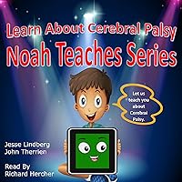 Learn About Cerebral Palsy: Noah Teaches Series: Special Needs, Book 3 Learn About Cerebral Palsy: Noah Teaches Series: Special Needs, Book 3 Audible Audiobook