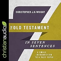 The Old Testament in Seven Sentences: A Small Introduction to a Vast Topic The Old Testament in Seven Sentences: A Small Introduction to a Vast Topic Audible Audiobook Audio CD