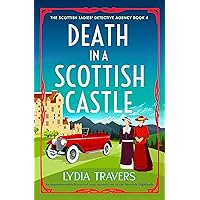 Death in a Scottish Castle: An unputdownable historical cozy mystery set in the Scottish Highlands (The Scottish Ladies' Detective Agency Book 4)
