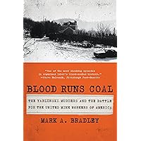 Blood Runs Coal: The Yablonski Murders and the Battle for the United Mine Workers of America Blood Runs Coal: The Yablonski Murders and the Battle for the United Mine Workers of America Hardcover Kindle Audible Audiobook Paperback Audio CD