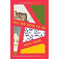 Tell Me How to Be: A Novel Tell Me How to Be: A Novel Kindle Paperback Audible Audiobook Hardcover