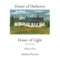 House of Darkness House of Light: The True Story Volume One House of Darkness House of Light: The True Story Volume One Paperback Kindle Hardcover