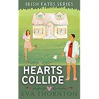 Hearts Collide (Irish Fates Series - Book 2): A Small town Grumpy-Sunshine Romance Hearts Collide (Irish Fates Series - Book 2): A Small town Grumpy-Sunshine Romance Kindle