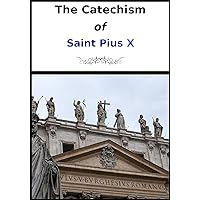 The Catechism of St. Pius X The Catechism of St. Pius X Audible Audiobook Kindle