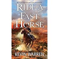 Ride a Fast Horse (A Captain Tom Skinner Western) Ride a Fast Horse (A Captain Tom Skinner Western) Mass Market Paperback Kindle Audible Audiobook Library Binding Audio CD
