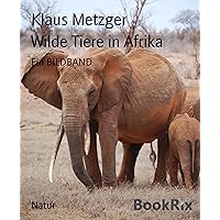 Wilde Tiere in Afrika: Ein BILDBAND (German Edition)