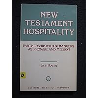New Testament Hospitality: Partnership With Strangers As Promise and Mission (Overtures to Biblical Theology) New Testament Hospitality: Partnership With Strangers As Promise and Mission (Overtures to Biblical Theology) Paperback