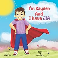 I'm Kayden and I Have JIA I'm Kayden and I Have JIA Kindle Paperback