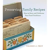 Preserving Family Recipes: How to Save and Celebrate Your Food Traditions Preserving Family Recipes: How to Save and Celebrate Your Food Traditions Paperback