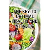The Key To Optimal Health And Vitality