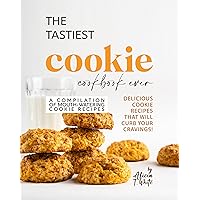 The Tastiest Cookie Cookbook Ever: Delicious Cookie Recipes That Will Curb Your Cravings! (A Compilation of Mouth-Watering Cookie Recipes) The Tastiest Cookie Cookbook Ever: Delicious Cookie Recipes That Will Curb Your Cravings! (A Compilation of Mouth-Watering Cookie Recipes) Kindle Paperback