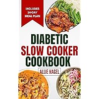 Diabetic Slow Cooker Cookbook: Easy, Delicious Low Carb Diet Recipes and Meal Plan to Manage Type 2 Diabetes & Prevent CKD Stage 3 Diabetic Slow Cooker Cookbook: Easy, Delicious Low Carb Diet Recipes and Meal Plan to Manage Type 2 Diabetes & Prevent CKD Stage 3 Kindle Paperback
