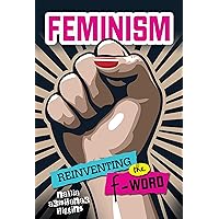 Feminism: Reinventing the F-Word Feminism: Reinventing the F-Word Kindle Library Binding
