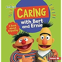 Caring with Bert and Ernie: A Book about Empathy (Sesame Street ® Character Guides) Caring with Bert and Ernie: A Book about Empathy (Sesame Street ® Character Guides) Paperback Kindle Library Binding