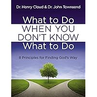 What to Do When You Don't Know What to Do: 8 Principles for Finding God's Way What to Do When You Don't Know What to Do: 8 Principles for Finding God's Way Hardcover Kindle