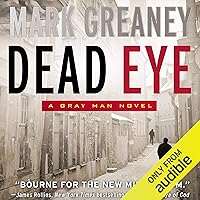 Dead Eye: A Gray Man Novel Dead Eye: A Gray Man Novel Audible Audiobook Kindle Paperback MP3 CD