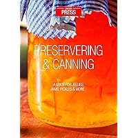 Preserving & Canning: A Guide for Jellies, Jams, Preserves & More! Preserving & Canning: A Guide for Jellies, Jams, Preserves & More! Kindle Paperback