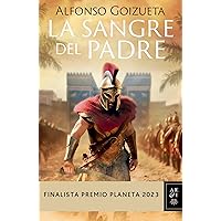 La sangre del padre. Finalista Premio Planeta 2023 / The Blood of the Father (Spanish Edition)