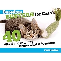 Boredom Busters for Cats: 40 Whisker-Twitching Games and Adventures Boredom Busters for Cats: 40 Whisker-Twitching Games and Adventures Kindle Paperback