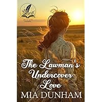 The Lawman's Undercover Love: A Historical Western Romance Novel The Lawman's Undercover Love: A Historical Western Romance Novel Kindle