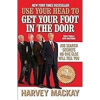 Use Your Head to Get Your Foot in the Door: Job Search Secrets No One Else Will Tell You Use Your Head to Get Your Foot in the Door: Job Search Secrets No One Else Will Tell You Kindle Audible Audiobook Paperback Hardcover Audio CD