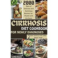 CIRRHOSIS DIET COOKBOOK FOR NEWLY DIAGNOSED : 2000 Days of Delicious and Nutritious Recipes for People with Cirrhosis (Chef Cynthia's Cookbooks 2) CIRRHOSIS DIET COOKBOOK FOR NEWLY DIAGNOSED : 2000 Days of Delicious and Nutritious Recipes for People with Cirrhosis (Chef Cynthia's Cookbooks 2) Kindle Hardcover Paperback
