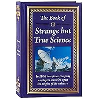 The Book of Strange but True Science The Book of Strange but True Science Hardcover